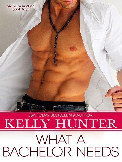 Title details for What a Bachelor Needs by Kelly Hunter - Available